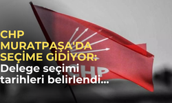 CHP Muratpaşa'da seçime gidiyor... Hangi mahallede ne zaman seçim yapılacak? Mahallelere göre seçim tarihleri...