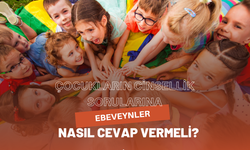 Çocukların cinsellik sorularına ebeveynler nasıl cevap vermeli?