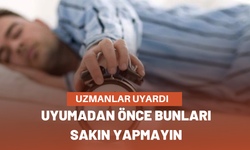 YATMADAN ÖNCE BUNLARI SAKIN YAPMAYIN