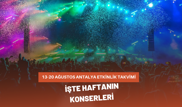 13-20 Ağustos Antalya Etkinlik Takvimi; İşte Haftanın Konserleri